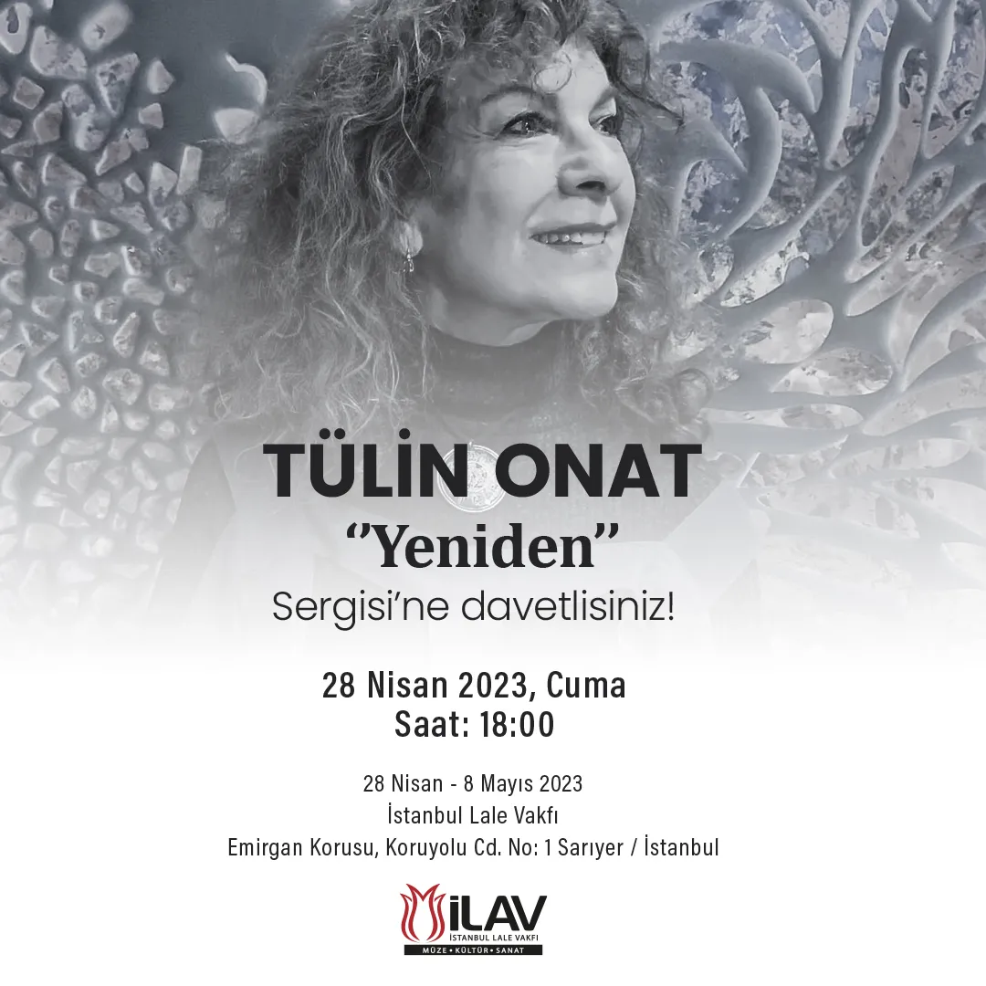 TÜLİN ONAT’IN “YENİDEN” SERGİSİ İSTANBUL LALE VAKFI’NDA AÇILDI